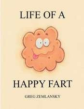 Life of a Happy Fart