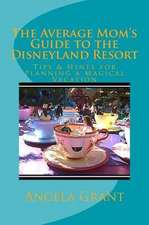 The Average Mom's Guide to the Disneyland Resort