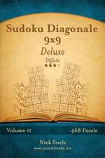 Sudoku Diagonale 9x9 Deluxe - Difficile - Volume 11 - 468 Puzzle