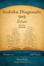 Sudoku Diagonale 9x9 Deluxe - Diabolico - Volume 12 - 468 Puzzle