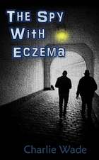 The Spy with Eczema