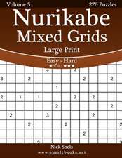 Nurikabe Mixed Grids Large Print - Easy to Hard - Volume 5 - 276 Logic Puzzles