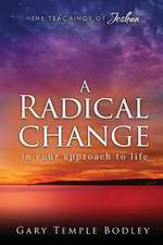 A Radical Change in Your Approach to Life