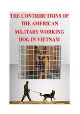 The Contributions of the American Military Working Dog in Vietnam