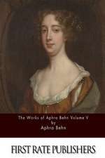 The Works of Aphra Behn Volume V