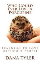 Who Could Ever Love a Porcupine