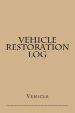 Vehicle Restoration Log