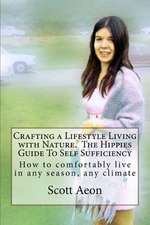 Crafting a Lifestyle Living with Nature. the Hippies Guide to Self Sufficiency