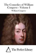 The Comedies of William Congreve - Volume I