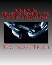 Oneness Pentecostalism vs. Trinity Doctrine