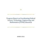 Progress Report on Coordinating Federal Science, Technology, Engineering, and Mathematics (Stem) Education