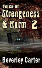 Tales of Strangeness and Harm 2