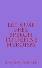 Let's Use Free Speech to Define Heroism