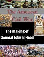 The Making of General John B Hood