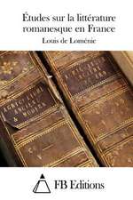 Etudes Sur La Litterature Romanesque En France