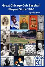 Great Chicago Cub Baseball Players Since 1876