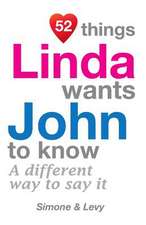 52 Things Linda Wants John to Know