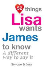 52 Things Lisa Wants James to Know