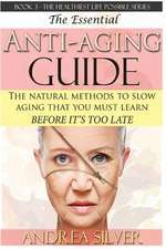 The Essential Anti-Aging Guide