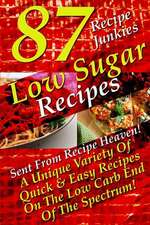 Low Sugar Recipes - 87 Sent from Recipe Heaven - A Unique Variety of Quick & Easy Recipes on the Low Carb End of the Spectrum!