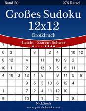 Groes Sudoku 12x12 Grodruck - Leicht Bis Extrem Schwer - Band 20 - 276 Ratsel