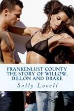 Frankenlust County the Story of Willow, Dillon and Drake