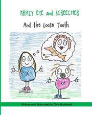 Krazy Eye, Screecher and the Loose Tooth