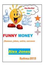 Funny Money (Humour, Jokes, Satire, Sarcasm)