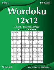 Wordoku 12x12 - Leicht Bis Extrem Schwer - Band 3 - 276 Ratsel