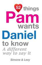 52 Things Pam Wants Daniel to Know