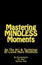 Mastering Mindless Moments