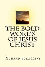 The Bold Words of Jesus Christ