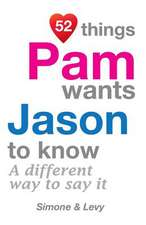 52 Things Pam Wants Jason to Know