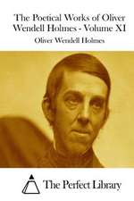 The Poetical Works of Oliver Wendell Holmes - Volume XI