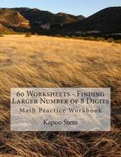 60 Worksheets - Finding Larger Number of 8 Digits