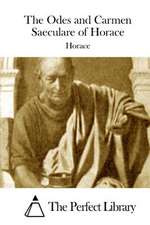 The Odes and Carmen Saeculare of Horace