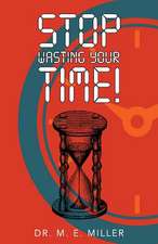 Stop Wasting Your Time!