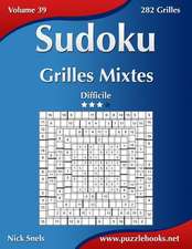 Sudoku Grilles Mixtes - Difficile - Volume 39 - 282 Grilles