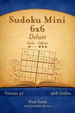 Sudoku Mini 6x6 Deluxe - Facile a Difficile - Volume 47 - 468 Grilles