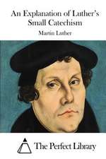 An Explanation of Luther's Small Catechism