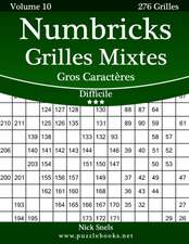 Numbricks Grilles Mixtes Gros Caracteres - Difficile - Volume 10 - 276 Grilles