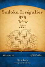 Sudoku Irregulier 9x9 Deluxe - Difficile - Volume 22 - 468 Grilles