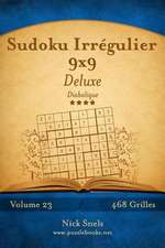 Sudoku Irregulier 9x9 Deluxe - Diabolique - Volume 23 - 468 Grilles