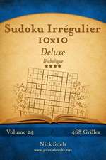 Sudoku Irregulier 10x10 Deluxe - Diabolique - Volume 24 - 468 Grilles