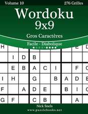 Wordoku 9x9 Gros Caracteres - Facile a Diabolique - Volume 10 - 276 Grilles