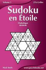 Sudoku En Etoile - Diabolique - Volume 5 - 276 Grilles