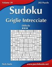 Sudoku Griglie Intrecciate - Difficile - Volume 39 - 282 Puzzle