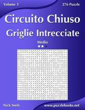 Circuito Chiuso Griglie Intrecciate - Medio - Volume 3 - 276 Puzzle