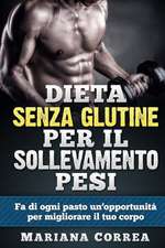 Dieta Senza Glutine Per Il Sollevamento Pesi