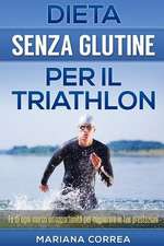 Dieta Senza Glutine Per Il Triathlon